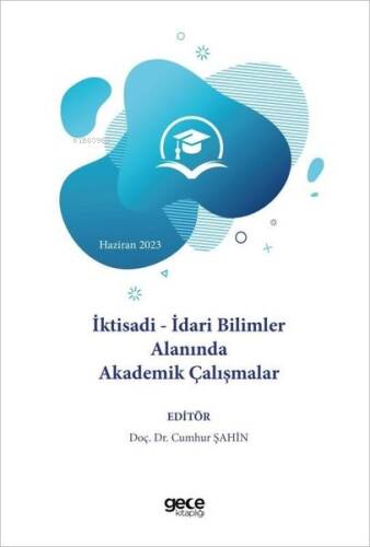 İktisadi - İdari Bilimler Alanında Akademik Çalışmalar - 1