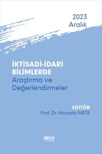 İktisadi – İdari Bilimlerde Araştırma ve Değerlendirmeler - Aralık 2023 - 1