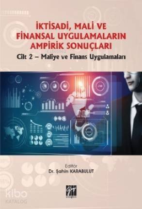 İktisadi, Mali ve Finansal Uygulamaların Ampirik Sonuçları; Cilt 2- Maliye ve Finans Uygulamaları - 1