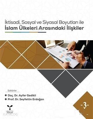 İktisadi, Sosyal ve Siyasal Boyutları ile İslam Ülkeleri Arasındaki İlişkiler - 1