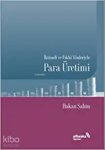 İktisadi ve Fıkhi Yönleriyle Para Üretimi - 1