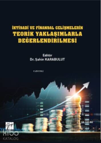 İktisadi ve Finansal Gelişmelerin Teorik Yaklaşımlarla Değerlendirilmesi - 1