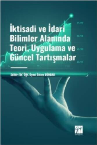 İktisadi ve İdari Bilimler Alanında Teori, Uygulama ve Güncel Tartışmalar - 1