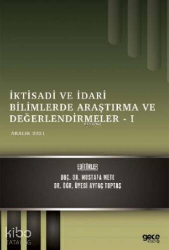 İktisadi ve İdari Bilimlerde Araştırma ve Değerlendirmeler – I;Aralık 2021 - 1