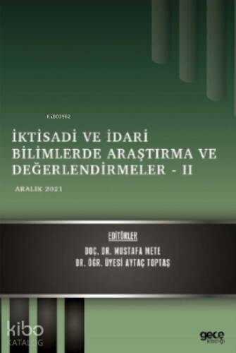 İktisadi ve İdari Bilimlerde Araştırma ve Değerlendirmeler – II / Aralık 2021 - 1