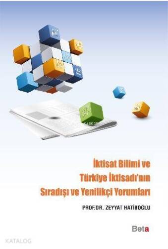 İktisat Bilimi ve Türkiye İktisadı'nın Sıradışı ve Yenilikçi Yorumları - 1