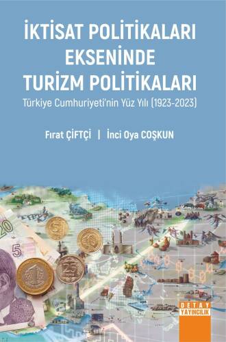 İktisat Politikaları Ekseninde Turizm Politikaları Türkiye Cumhuriyeti’nin Yüz Yılı (1923-2023) - 1