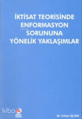 İktisat Teorisinde Enformasyon Sorununa Yönelik Yaklaşımlar - 1