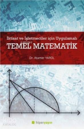 İktisat ve İşletmeciler İçin Uygulamalı Temel Matematik - 1