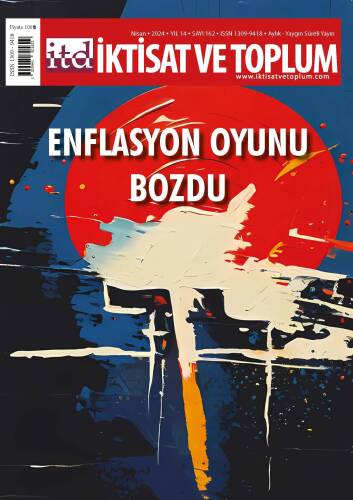 İktisat ve Toplum Dergisi 162. Sayı Enflasyon Oyunu Bozdu - 1