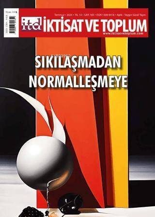 İktisat ve Toplum Dergisi 165. Sayı: Sıkılaşmadan Normalleşmeye - 1