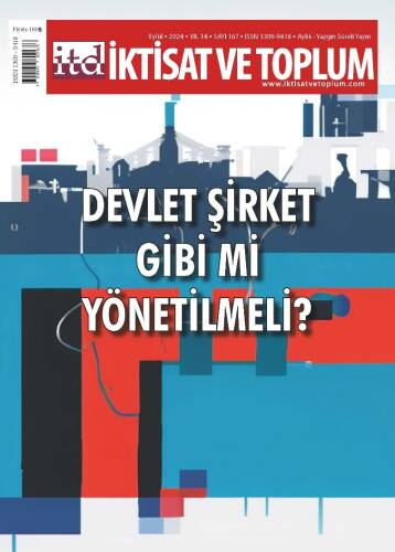 İktisat ve Toplum Dergisi 167. Sayı ;Devlet Şirket Gibi mi Yönetilmeli - 1