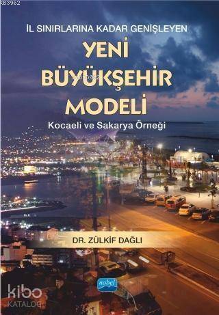 İl Sınırlarına Kadar Genişleyen Yeni Büyükşehir Modeli - Kocaeli ve Sakarya Örneği - 1