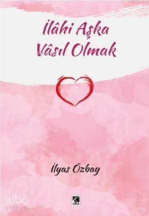 İlahi Aşka Vasıl Olmak - 1