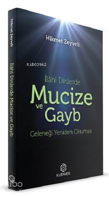 İlahi Dinlerde Mucize ve Gayb Geleneği Yeniden Okumak - 1