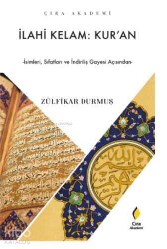 İlahi Kelam: Kur'an;İsimleri, Sıfatları ve İndiriliş Gayesi Açısından - 1