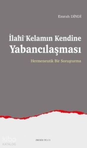 İlahi Kelamın Kendine Yabancılaşması;Hermeneutik Bir Soruşturma - 1