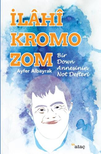 İlahi Kromozom; Bir Down Annesinin Not Defteri - 1