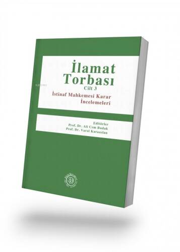 İlamat Torbası Cilt 3;İstinaf Mahkemesi Karar İncelemeleri - 1