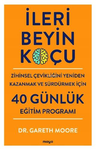 İleri Beyin Koçu;Zihinsel Çevikliğini Yeniden Kazanmak ve Sürdürmek İçin 40 Günlük Eğitim Programı - 1