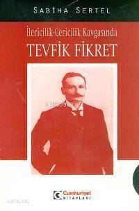 İlericilik Gericilik Kavgasında Tevfik Fikret - 1