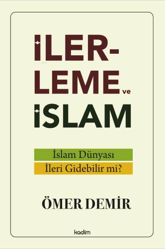 İlerleme ve İslam;İslam Dünyası İleri Gidebilir mi? - 1