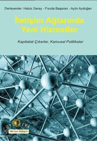 İletişim Ağlarında Yeni Hizmetler; Kapitalist Çıkarlar, Kamusal Politikalar - 1