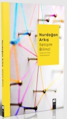 İletişim Bilinci; İlişkilerimizi Nasıl Yönlendiriyoruz - 1