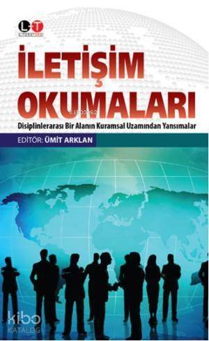 İletişim Okumaları; Disiplenlerarası Bir Alanın Kuramsal Uzamından Yansımalar - 1