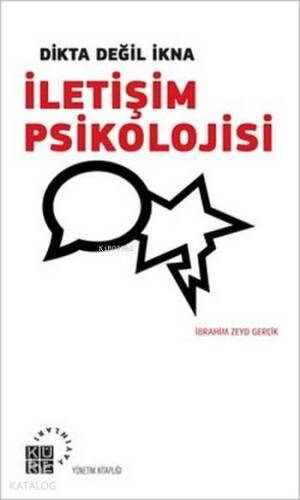 İletişim Psikolojisi; Dikta Değil İkna - 1