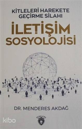 İletişim Sosyolojisi; Kitleleri Harekete Geçirme Silahı - 1