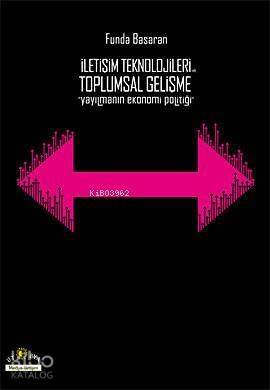 İletişim Teknolojileri ve Toplumsal Gelişme; (Yayılmanın Ekonomi Politiği) - 1