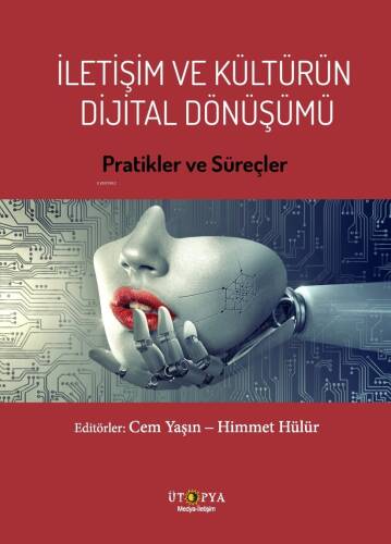 İletişim Ve Kültürün Dijital Dönüşümü;Pratikler Ve Süreçler - 1