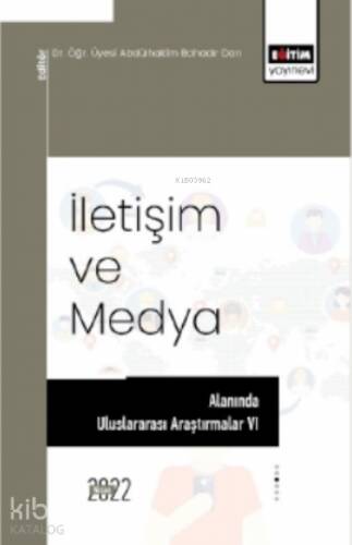 İletişim Ve Medya Alanında Uluslararası Araştırmalar VI - 1