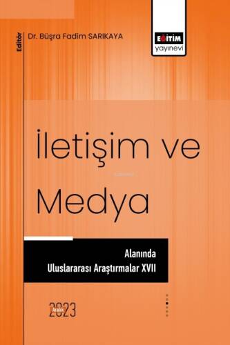 İletişim ve Medya Alanında Uluslararası Araştırmalar XVII - 1