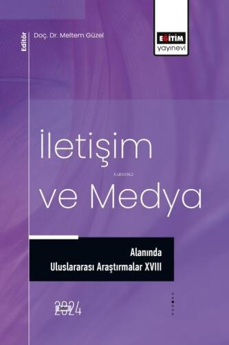 İletişim ve Medya Alanında Uluslararası Araştırmalar XVIII - 1