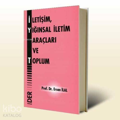 İletişim, Yığınsal İletim Araçları ve Toplum - 1