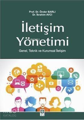 İletişim Yönetimi; Genel, Teknik ve Kurumsal İletişim - 1