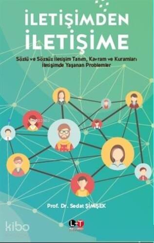 İletişimden İletişime; Sözlü ve Sözsüz İletişim Tanım Kavram ve Kuramları İletişimde Yaşanan Problemler - 1