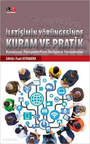 İletişimin Yörüngesinde Kuram ve Pratik; Kuramsal Perspektiften İletişime Yansımalar - 1