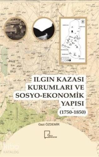 Ilgın Kazası Kurumları ve Sosyo-Ekonomik Yapısı (1750 - 1850) - 1