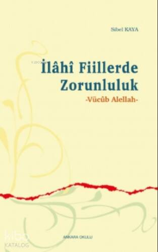 İlâhî Fiillerde Zorunluluk;Vücûb Alellah - 1