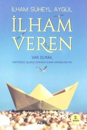 İlham Veren; Var Olmak Yaptığınız İşlerle Dünyaya İlham Katabilmektir - 1