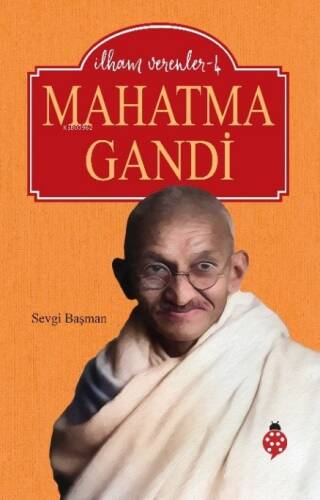 İlham Verenler-4;Mahatma Gandi - 1