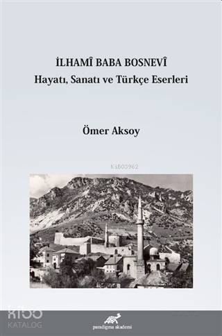 İlhami Baba Bosnevi Hayatı Sanatı ve Türkçe Eserleri - 1