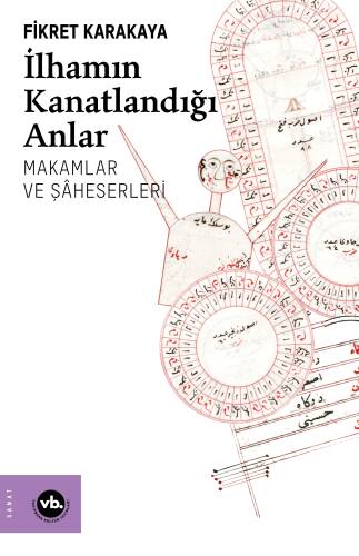 İlhamın Kanatlandığı Anlar;Makamlar ve Şaheserleri - 1