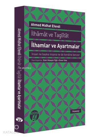 İlhâmât ve Taglîtât İlhamlar ve Ayartmalar; İnsan Ne Başka İnsana Ne De Kendine Benzer - 1