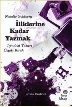 İliklerine Kadar Yazmak;İçindeki Yazarı Özgür Bırak - 1