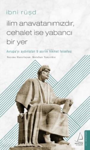 İlim Anavatanımızdır, Cehalet İse Yabancı Bir Yer; Avrupa'yı aydınlatan 9 asırlık hikmet felsefesi - 1