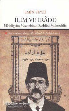 İlim ve İrâde; Mâddiyyûn Mezhebinin Reddini Muhtevidir - 1